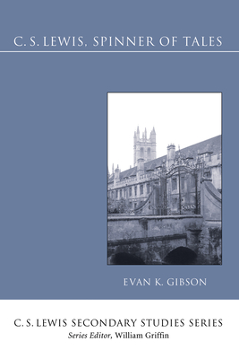 C.S. Lewis, Spinner of Tales Evan K. Gibson