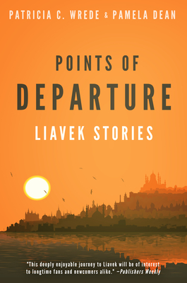 Points of Departure: Liavek Stories Patricia C. Wrede ; Pamela Dean