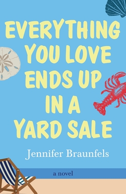 Everything You Love Ends Up in a Yard Sale Jennifer Braunfels