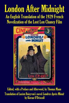 London After Midnight: An English Translation of the 1929 French Novelization of the Lost Lon Chaney Film Thomas Mann
