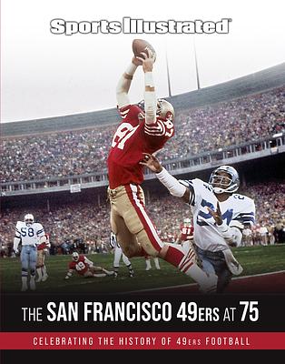 Sports Illustrated the San Francisco 49ers at 75 The Editors of Sports Illustrated