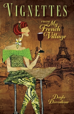Vignettes from My French Village Dayle Doroshow