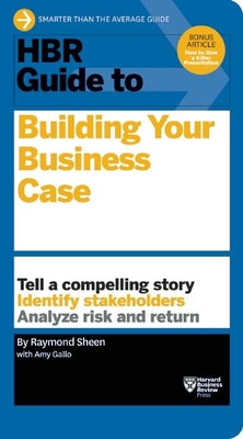 HBR Guide to Building Your Business Case Raymond Sheen