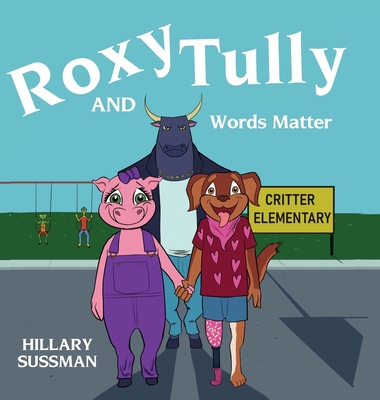 Roxy and Tully: Words Matter Hillary Sussman