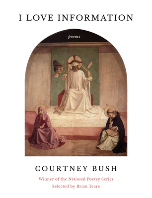 I Love Information: Poems Courtney Bush