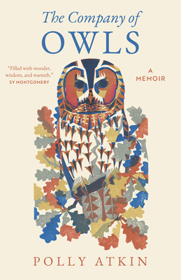 The Company of Owls: A Memoir Polly Atkin