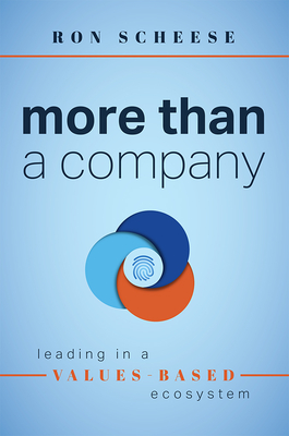 More Than a Company: Leading in a Values-Based Ecosystem Ron Scheese