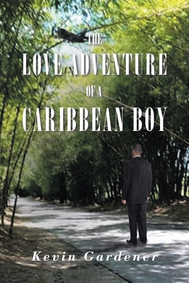 The Love Adventure Of A Caribbean Boy Kevin Gardner