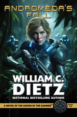 Andromeda's Fall: A Novel of the Legion of the Damned William C. Dietz