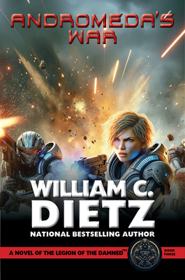 Andromeda's War: A Novel of the Legion of the Damned William C. Dietz
