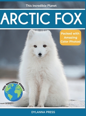 Arctic Fox: Fascinating Animal Facts for Kids Tyler Grady