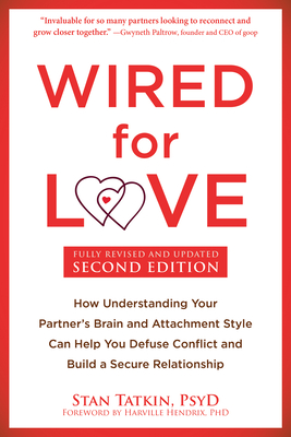 Wired for Love: How Understanding Your Partner's Brain and Attachment Style Can Help You Defuse Conflict and Build a Secure Relation
