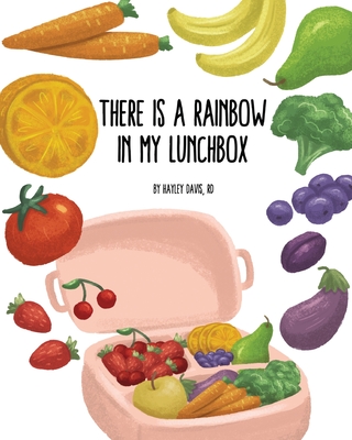 There's a Rainbow in My Lunchbox Hayley Davis