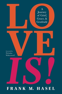 Love Is! Frank M. Hasel