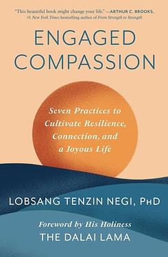 Engaged Compassion: Seven Practices to Cultivate Resilience, Connection, and a Joyous Life