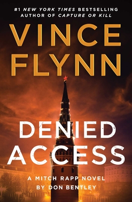 Denied Access: A Mitch Rapp Novel by Don Bentley Vince Flynn ; Don Bentley