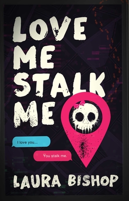 Love Me Stalk Me Laura Bishop