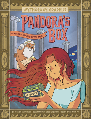Pandora's Box: A Modern Graphic Greek Myth Jessica Gunderson