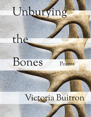 Unburying the Bones: Poems Volume 1