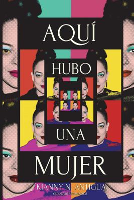 Aqui hubo una mujer Kianny N. Antigua