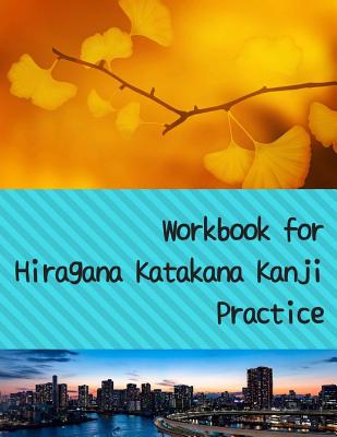 Workbook for Hiragana Katakana Kanji Practice: Fall gingko leaves and and Rainbow Bridge Tokyo skyline design genkoyoushi paper for Japanese calligrap Mari Teruyama