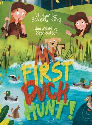 My First Duck Hunt Beverly King