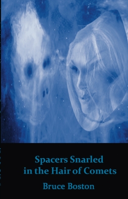 Spacers Snarled in the Hair of Comets Bruce Boston