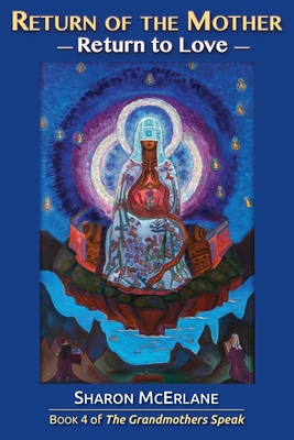 Return of the Mother: Return to Love Sharon McErlane