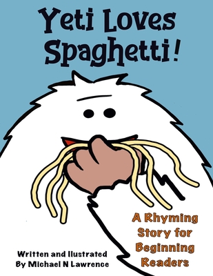 Yeti Loves Spaghetti! N. Lawrence