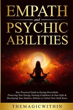 Empath & Psychic Abilities: Your Practical Guide To Easing Overwhelm ...
