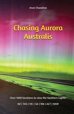 Chasing Aurora Australis Arun Chandran
