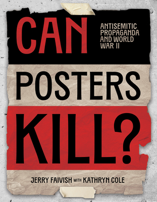 Can Posters Kill?: Antisemitic Propaganda and World War II Jerry Faivish