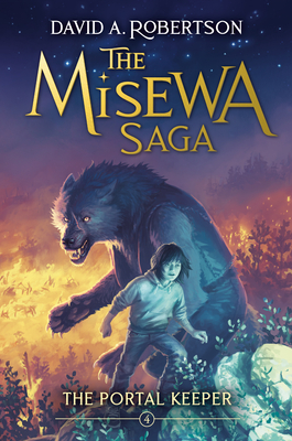 The Portal Keeper: The Misewa Saga, Book Four David A. Robertson