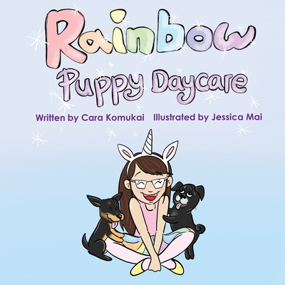 Rainbow Puppy Daycare Cara Komukai