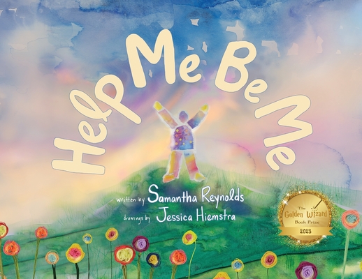 Help Me Be Me: A Children's Picture Book About Self-Love and Inclusion Samantha Reynolds