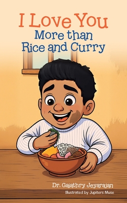 I Love You More than Rice and Curry Gaiathry Jeyarajan
