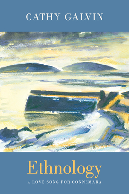 Ethnology: A Love Song for Connemara Cathy Galvin