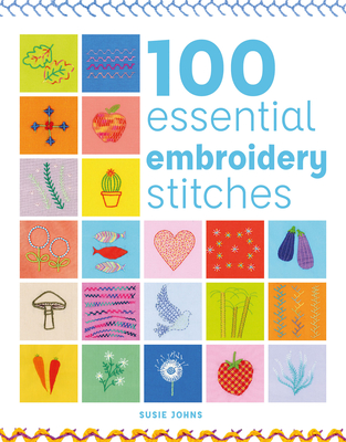 100 Essential Embroidery Stitches Susie Johns