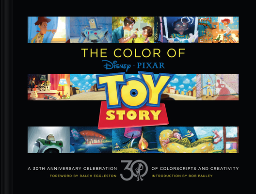 Disney/ Pixar the Color of Toy Story: A 30th Anniversary Celebration of Colorscripts and Creativity