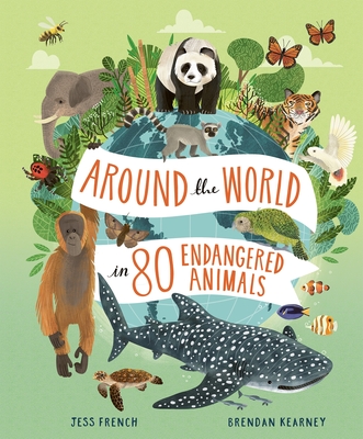 Around the World in 80 Endangered Animals Jess French