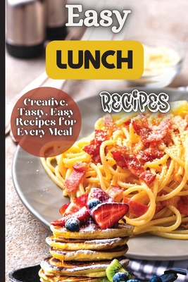 Easy Lunch Recipes: From sandwiches, wraps, salads, and soups to pasta dishes, rice bowls, and stir-fries, this cookbook has something for everyone. Emily Soto