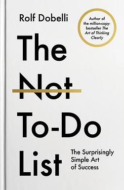 The Not to Do List: The Surprisingly Simple Art of Success