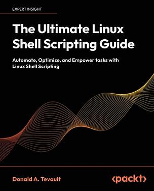 The Ultimate Linux Shell Scripting Guide: Automate, Optimize, and ...