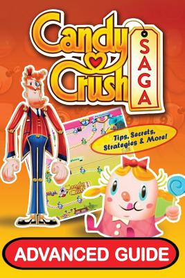 Candy Crush Saga Advanced Guide Tyler Davis ; Emily Jackson