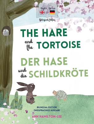 The Hare and The Tortoise - Der Hase und die Schildkröte: Deutsch-Englisch Zweisprachige Ausgabe - Parallel text für einfaches Sprac