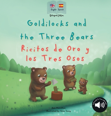 Goldilocks and the Three Bears Ricitos de Oro y los Tres Osos: A bilingual Spanish & English book for children Ann Hamilton-Lee