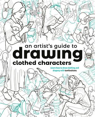 An Artist's Guide to Drawing Clothed Characters: Learn How to Draw Clothing and Drapery with Tomfoxdraws