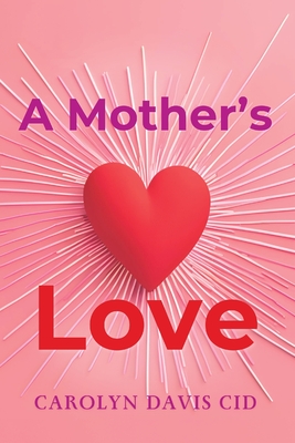 A Mother's Love Carolyn Davis Cid
