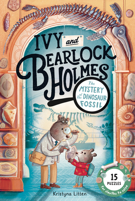 The Mystery of the Dinosaur Fossil (Ivy and Bearlock Holmes Book 2): 15 Puzzles for Sleuths to Solve