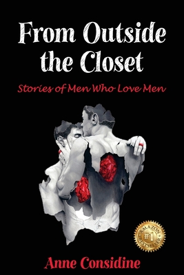 From Outside the Closet: Stories of Men Who Love Men Anne Considine